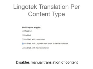 Lingotek Translation Tool
• Enables translation at the ﬁeld-level
• Need to ﬂag ﬁelds as being translatable
 
