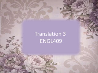 Translation 3
ENGL409
 