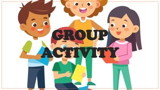 GROUP
ACTIVITY
 