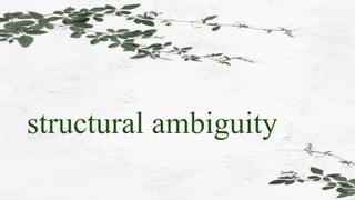 structural ambiguity
 