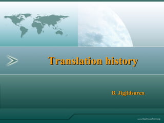 Translation history
B. Jigjidsuren

 