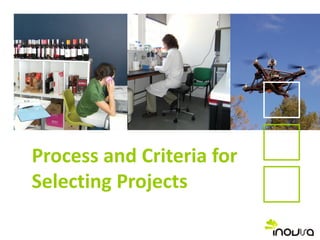 Process and Criteria for
Selecting Projects
 