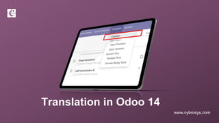 www.cybrosys.com
Translation in Odoo 14
 