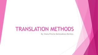 TRANSLATION METHODS
By: Diana Priscila Montesdeoca Benitez.
 