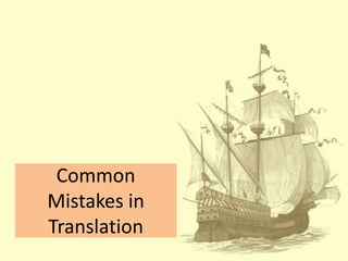 Common
Mistakes in
Translation
 