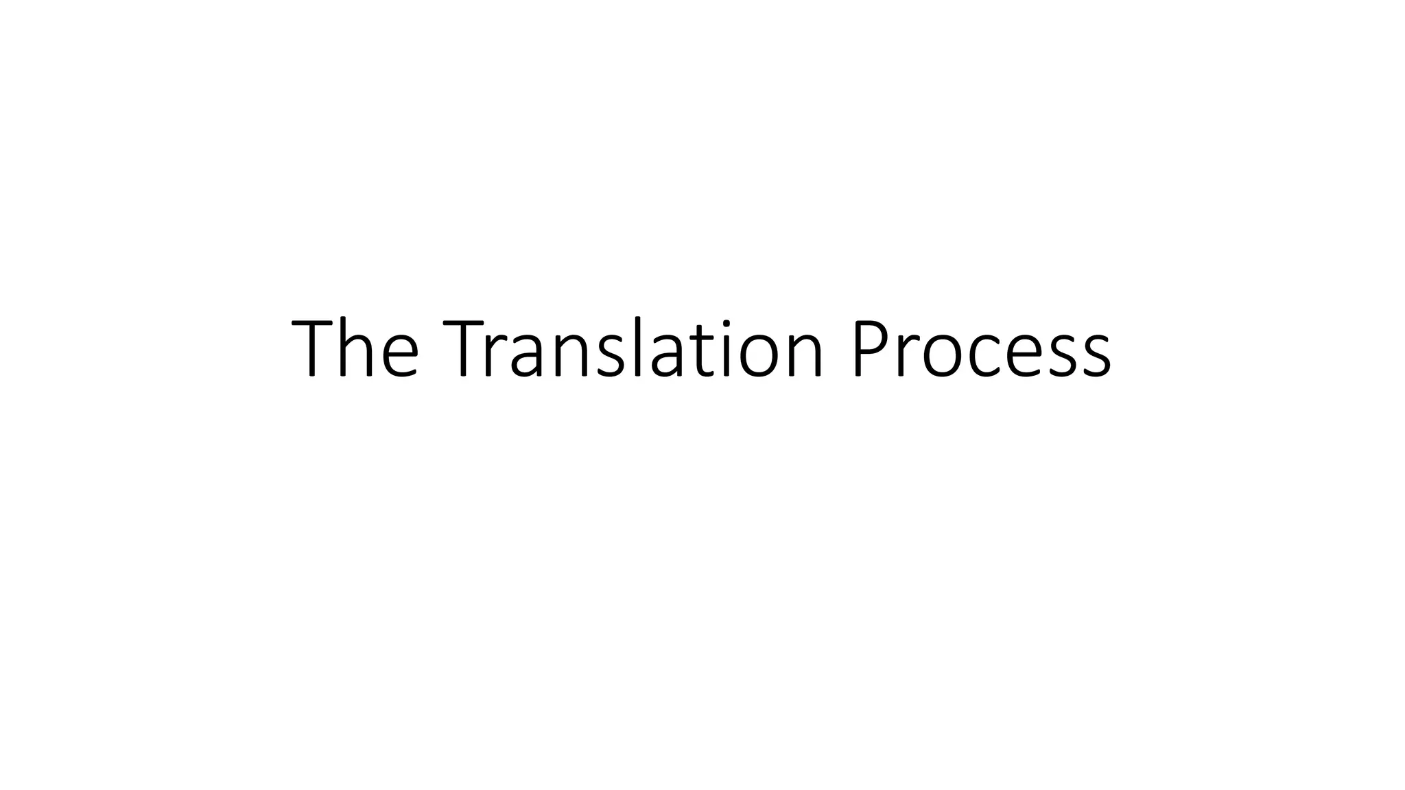 The Translation Process
 
