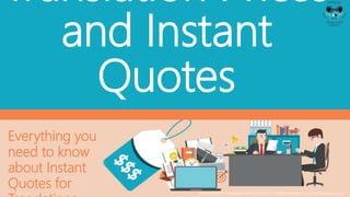 Translation Prices
and Instant
Quotes
Everything you
need to know
about Instant
Quotes for www.universal-translation-services.com // info@universal-translation-services.com
 