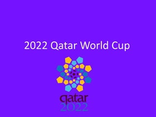 2022 Qatar World Cup
 
