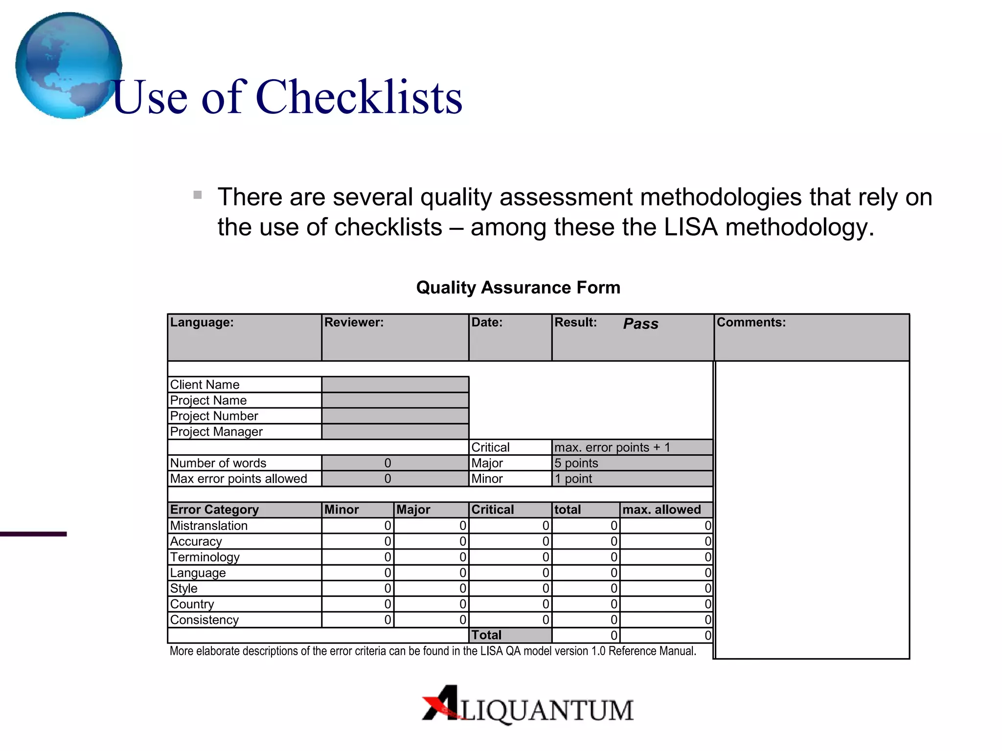 Use of Checklists   There are several quality assessment methodologies that rely on the use of checklists – among these the LISA methodology . 