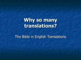 Why so many translations? The Bible in English Translations 
