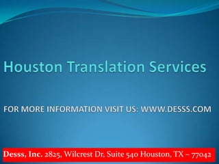 Desss, Inc. 2825, Wilcrest Dr, Suite 540 Houston, TX – 77042
 