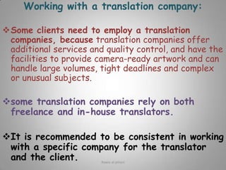 Should you offer your translation to be checked !?If the translator does not have a full written competence, the translation is better checked by a native speaker.“This will help eliminate any incorrect, long-winded, awkward expressions and enable parts where the meaning is not conveyed clearly to be written”.Make sure that the checker is provided with the same information as the translator, and he/she should be an experienced translator Beside being a native speaker.