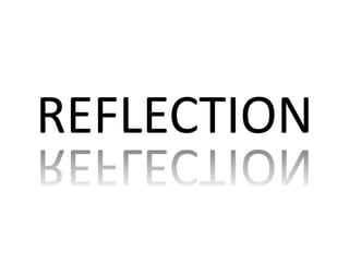 RREEFFLLEECCTTIIOONN 
 