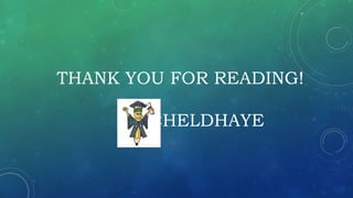 THANK YOU FOR READING!
CHELDHAYE
 