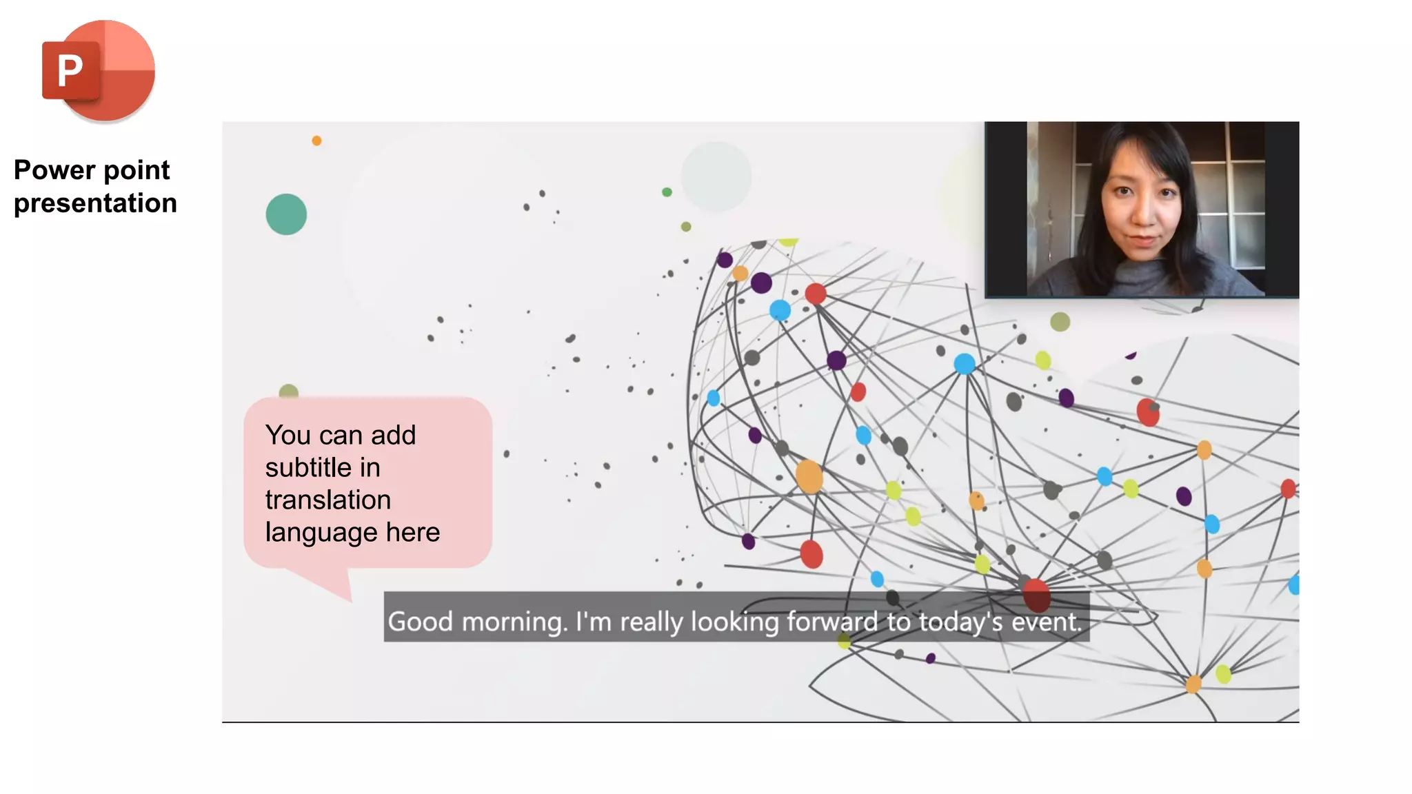 Power point
presentation
You can add
subtitle in
translation
language here
 