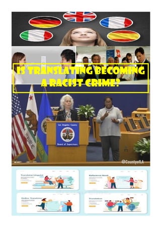 IS TRANSLATING BECOMING
A RACIST CRIME?
 