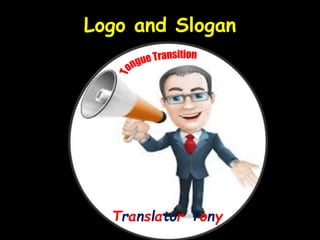 Logo and Slogan
Translator Tony
 