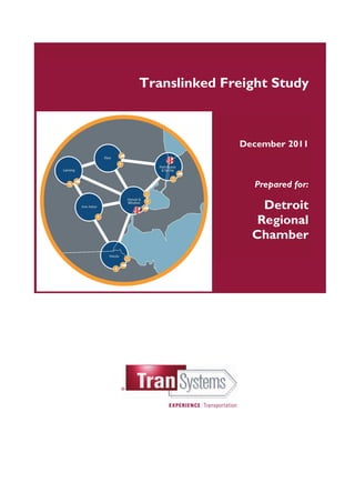 Translinked Freight Study



              December 2011



                 Prepared for:

                  Detroit
                 Regional
                Chamber
 