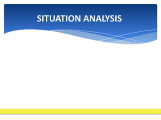 SITUATION ANALYSIS
 