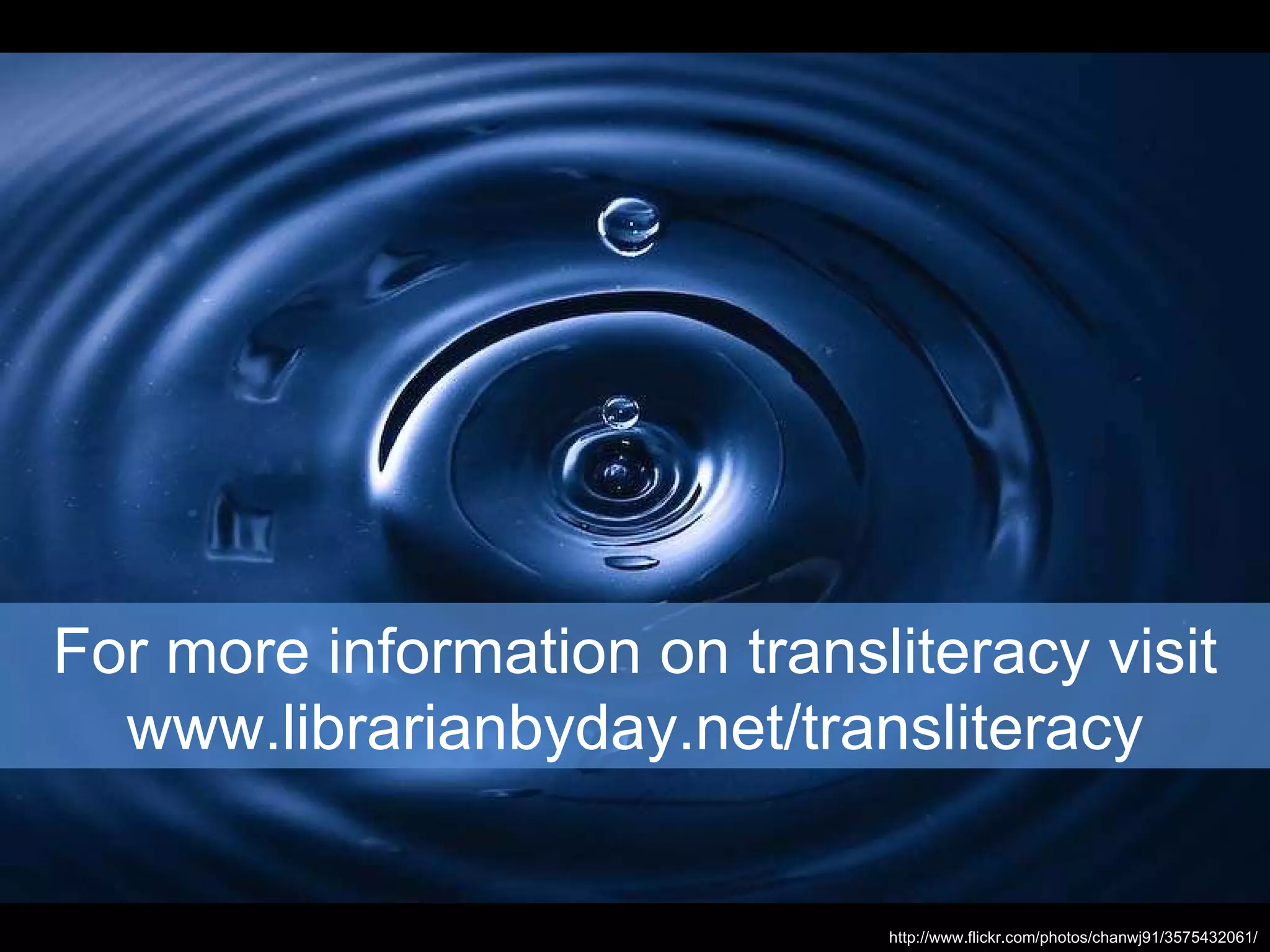 http://www.flickr.com/photos/chanwj91/3575432061/ For more information on transliteracy visit www.librarianbyday.net/transliteracy 