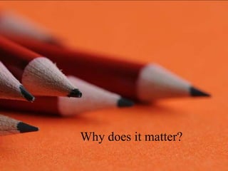 Why does it matter?
 