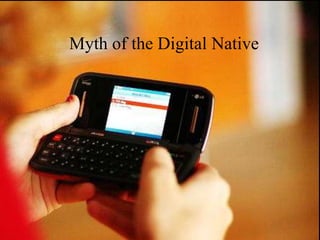 Myth of the Digital Native
 