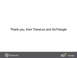 Thank you, from TransLoc and GoTriangle
 