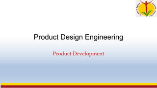 Product Design Engineering
Product Development
 
