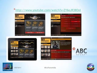 #SET2011#EraTransmidiaABChttp://www.youtube.com/watch?v=ZY6oJR38OoI