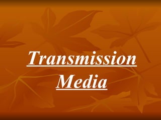 Transmission Media 