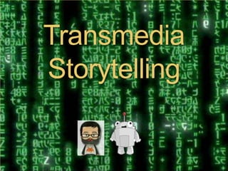 Transmedia
Storytelling
 