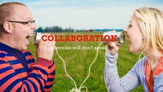 • c. Collaboration (agencies still don’t really speak)COLLABORATION
(agencies still don’t speak)
 