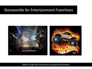 Storyworlds for Entertainment FranchisesOther IPs get the transmedia storyworld treatment 