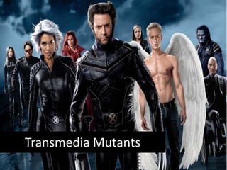 Transmedia Mutants