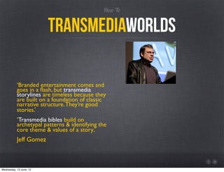 Transmedia 101 toronto june 12 2012 Slide 5