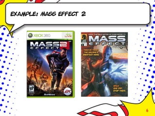 Example: Mass effect 2




                         6
 