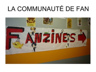 LA COMMUNAUTÉ DE FAN

 