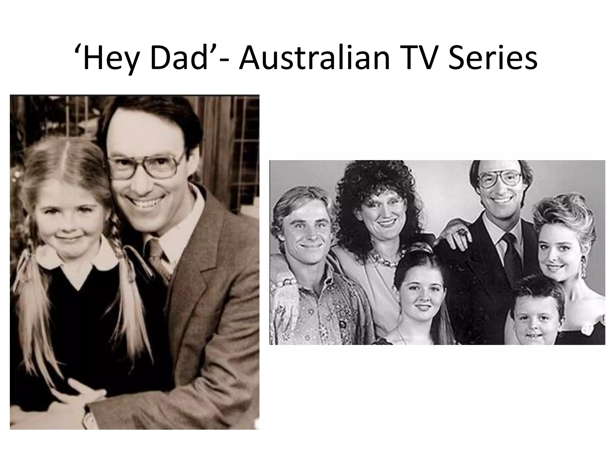 ‘Hey Dad’- Australian TV Series
 