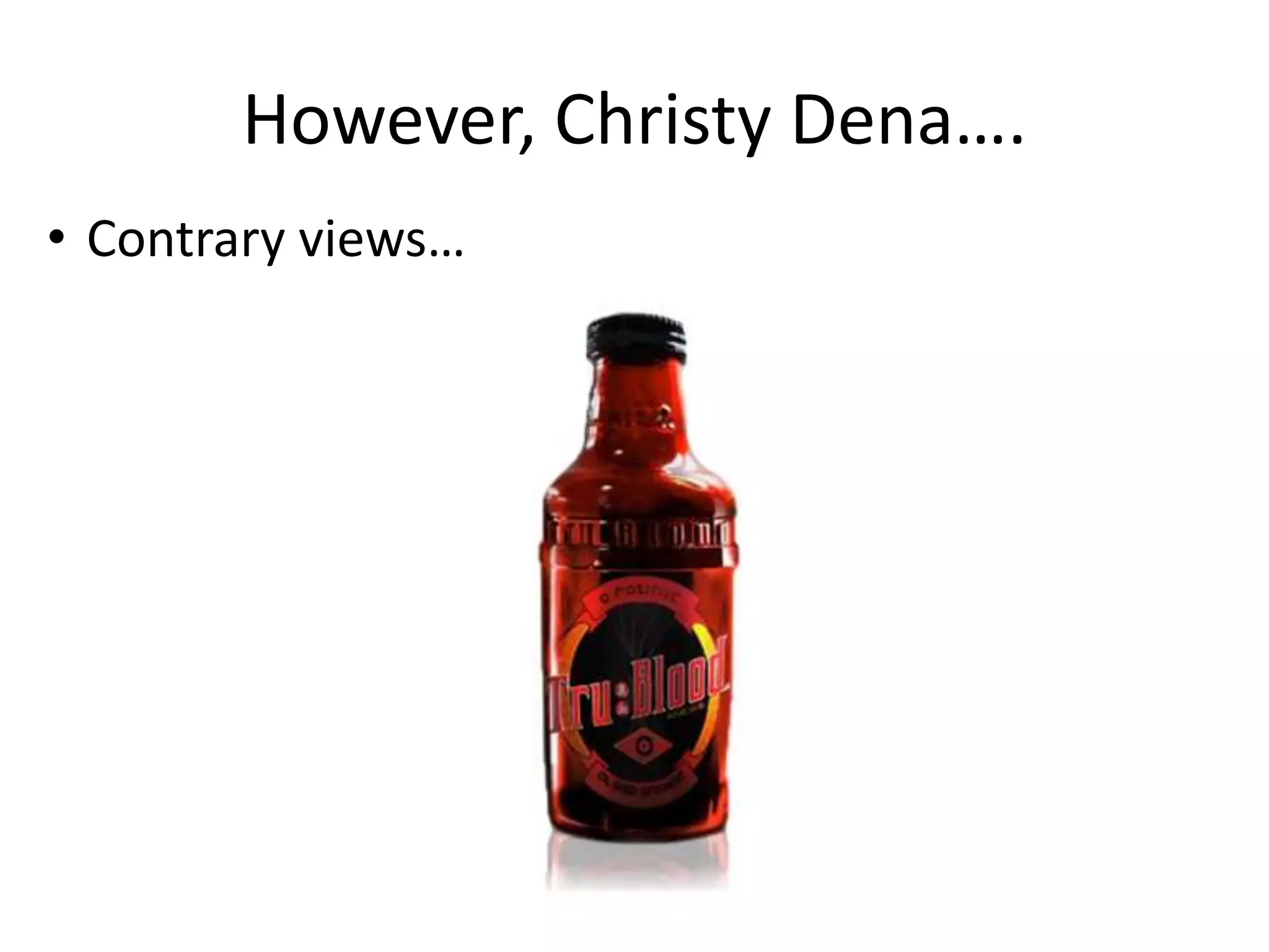 However, Christy Dena….
• Contrary views…
 