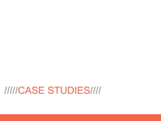 /////CASE STUDIES////
 