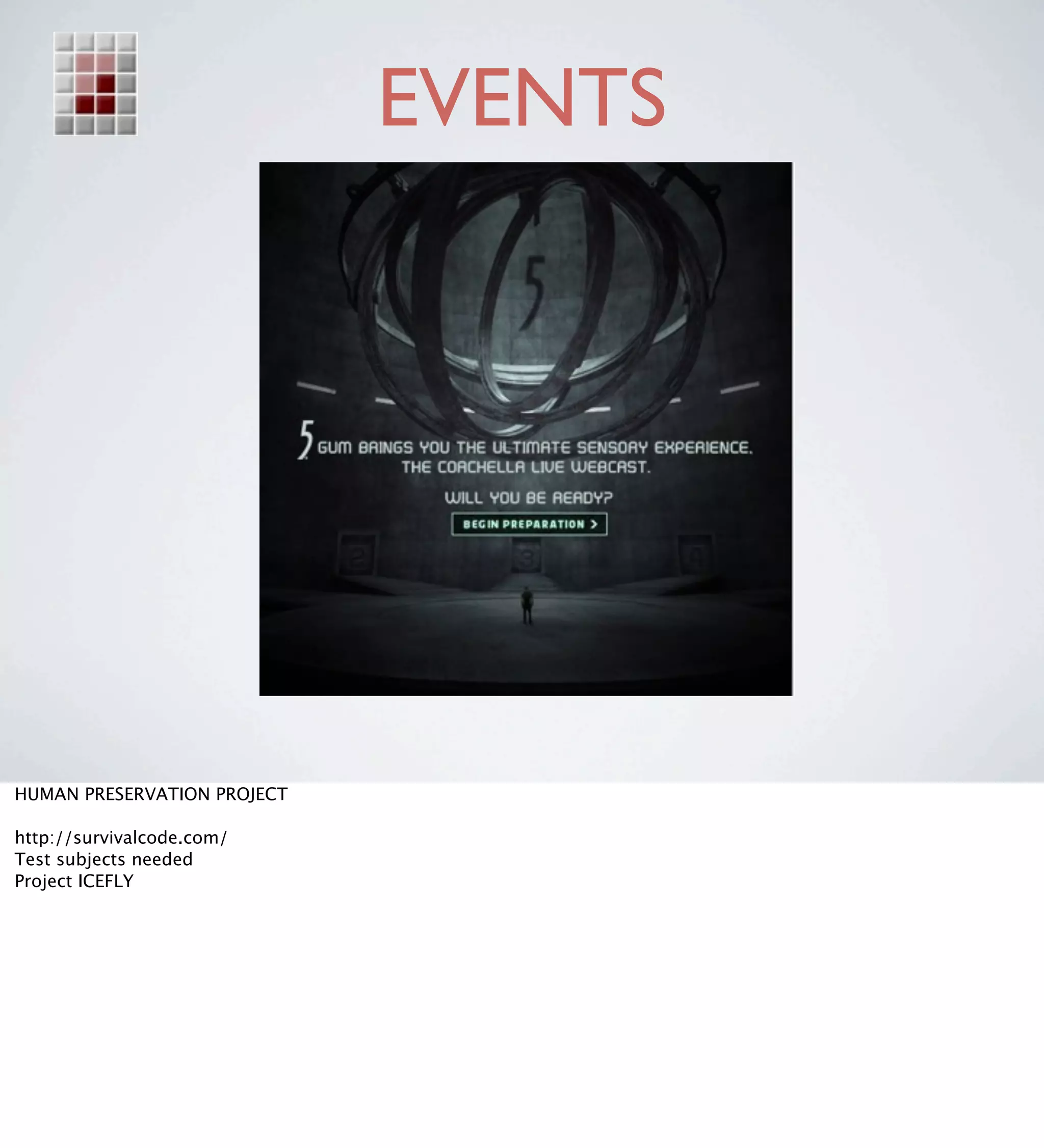 EVENTS




HUMAN PRESERVATION PROJECT

http://survivalcode.com/
Test subjects needed
Project ICEFLY
 