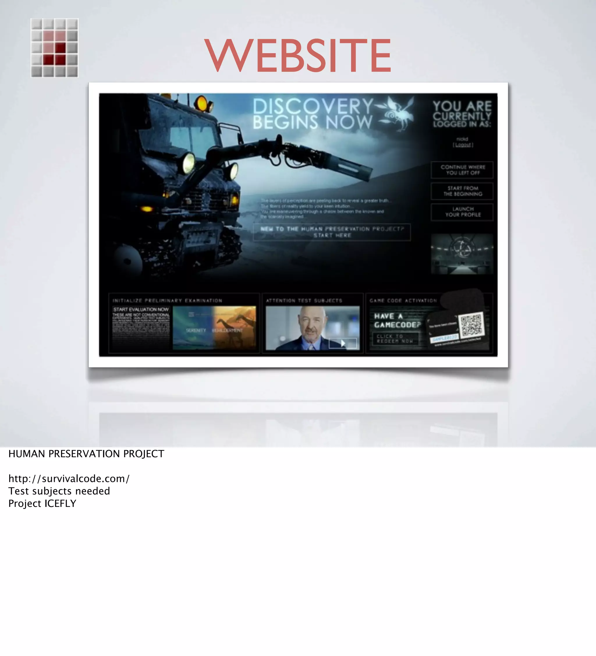 WEBSITE




HUMAN PRESERVATION PROJECT

http://survivalcode.com/
Test subjects needed
Project ICEFLY
 