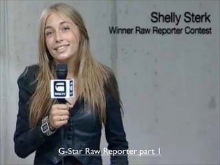 G-Star Raw Reporter part 1
 