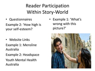 Reader Participation
             Within Story-World
• Questionnaires          • Example 1: ‘What’s
Example 2: ‘How high i...