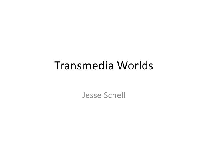 Transmedia Worlds<br />Jesse Schell<br />