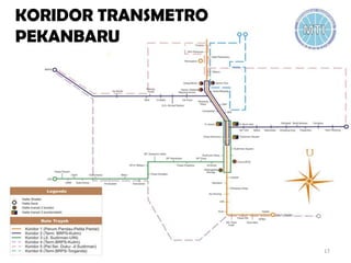 KORIDOR TRANSMETRO
PEKANBARU
17
 