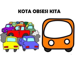 KOTA OBSESI KITA
3
 