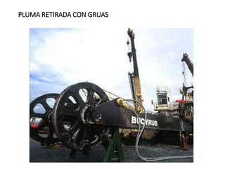PLUMA RETIRADA CON GRUAS
 