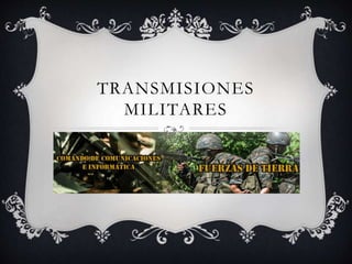 TRANSMISIONES
MILITARES
 