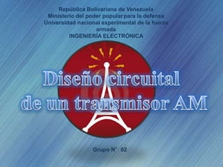 República Bolivariana de Venezuela
 Ministerio del poder popular para la defensa
Universidad nacional experimental de la fuerza
                   armada
         INGENIERÍA ELECTRÓNICA




                  Grupo N°02
 